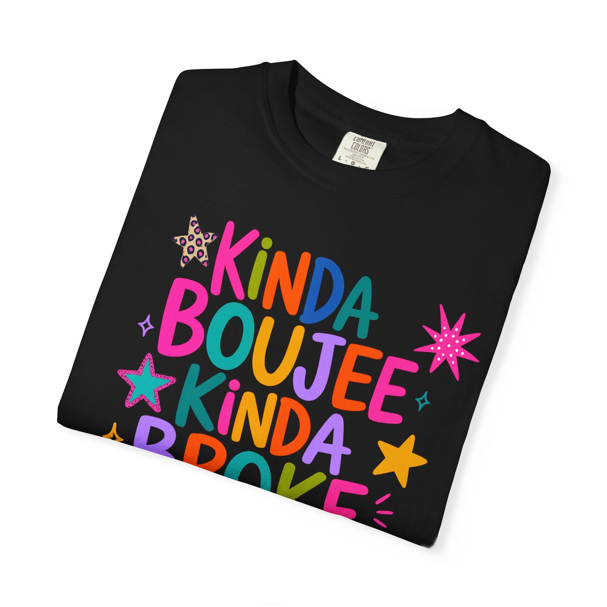 “Kinda Boujee Kinda Broke” Comfort Colors T-Shirt