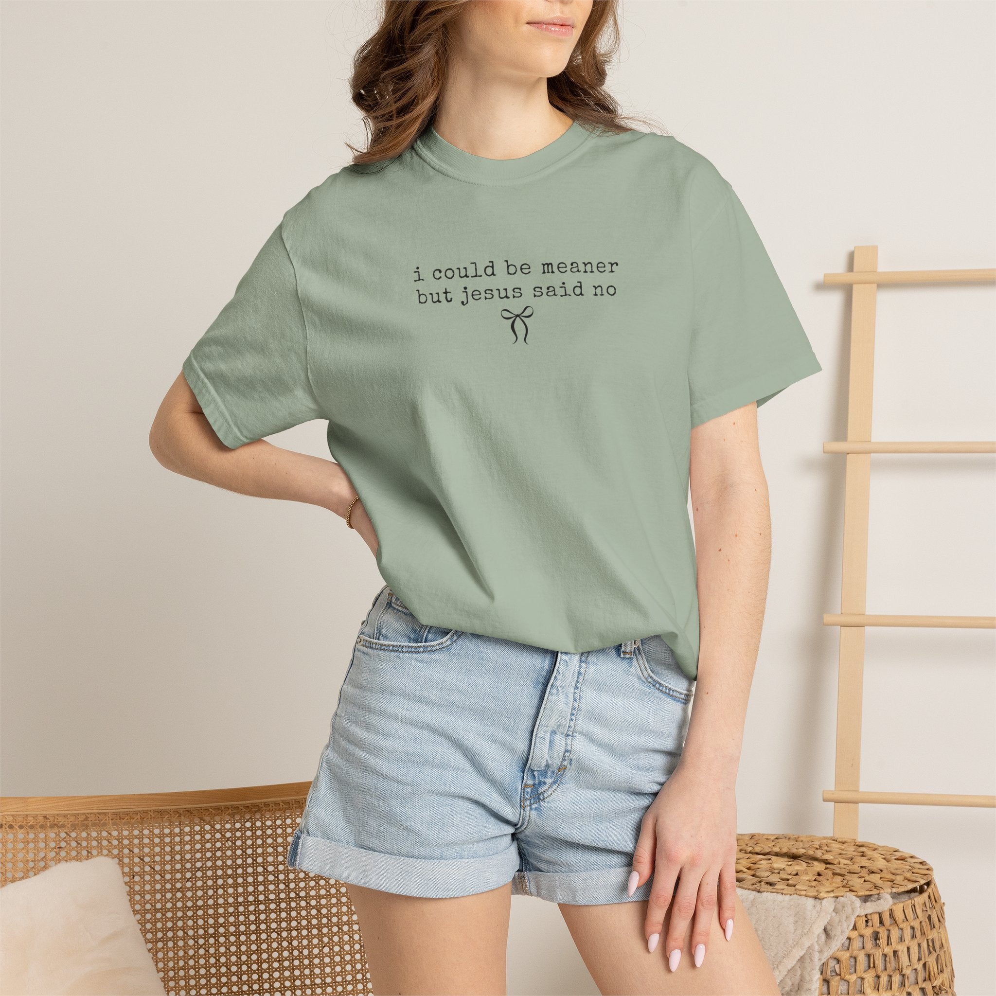“I Could Be Meaner” Comfort Colors