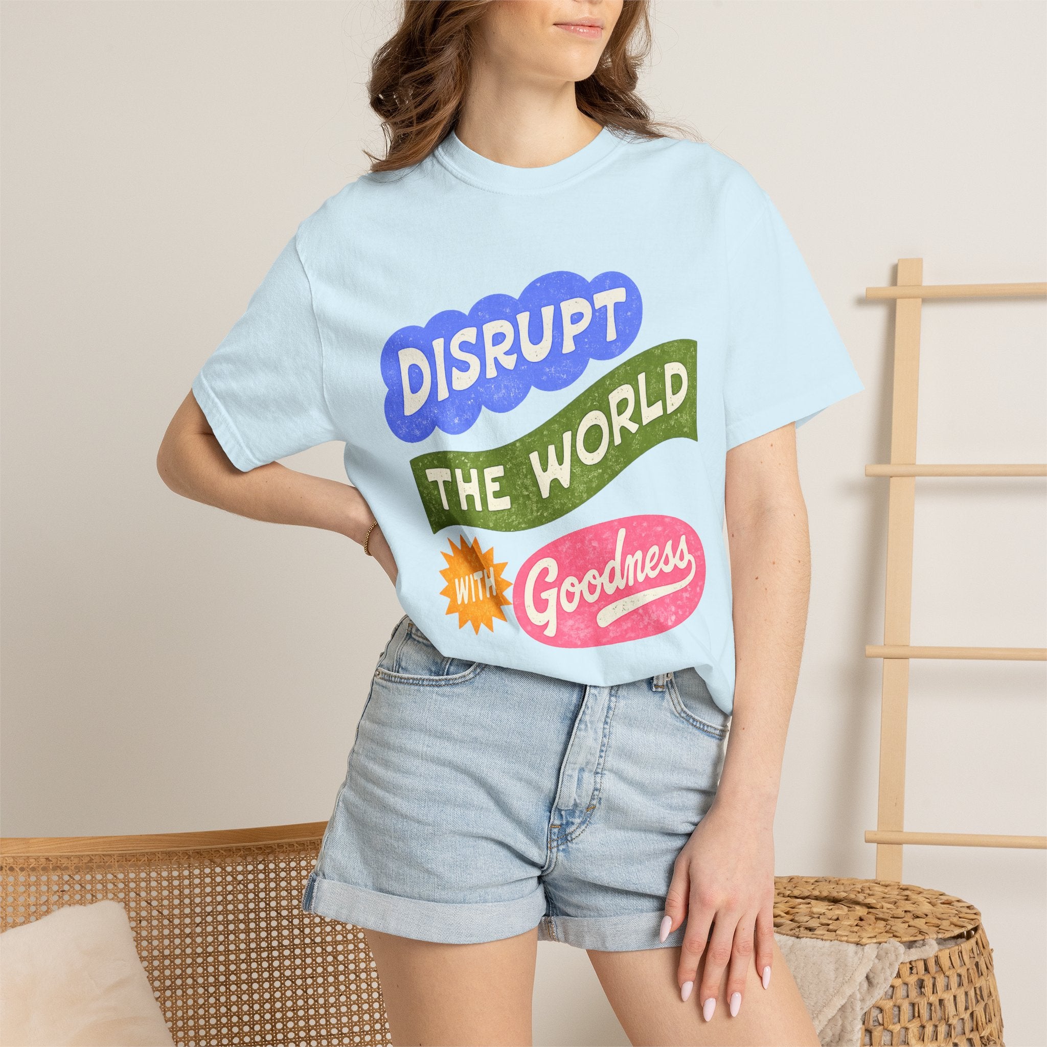 “Disrupt The World With Goodness”