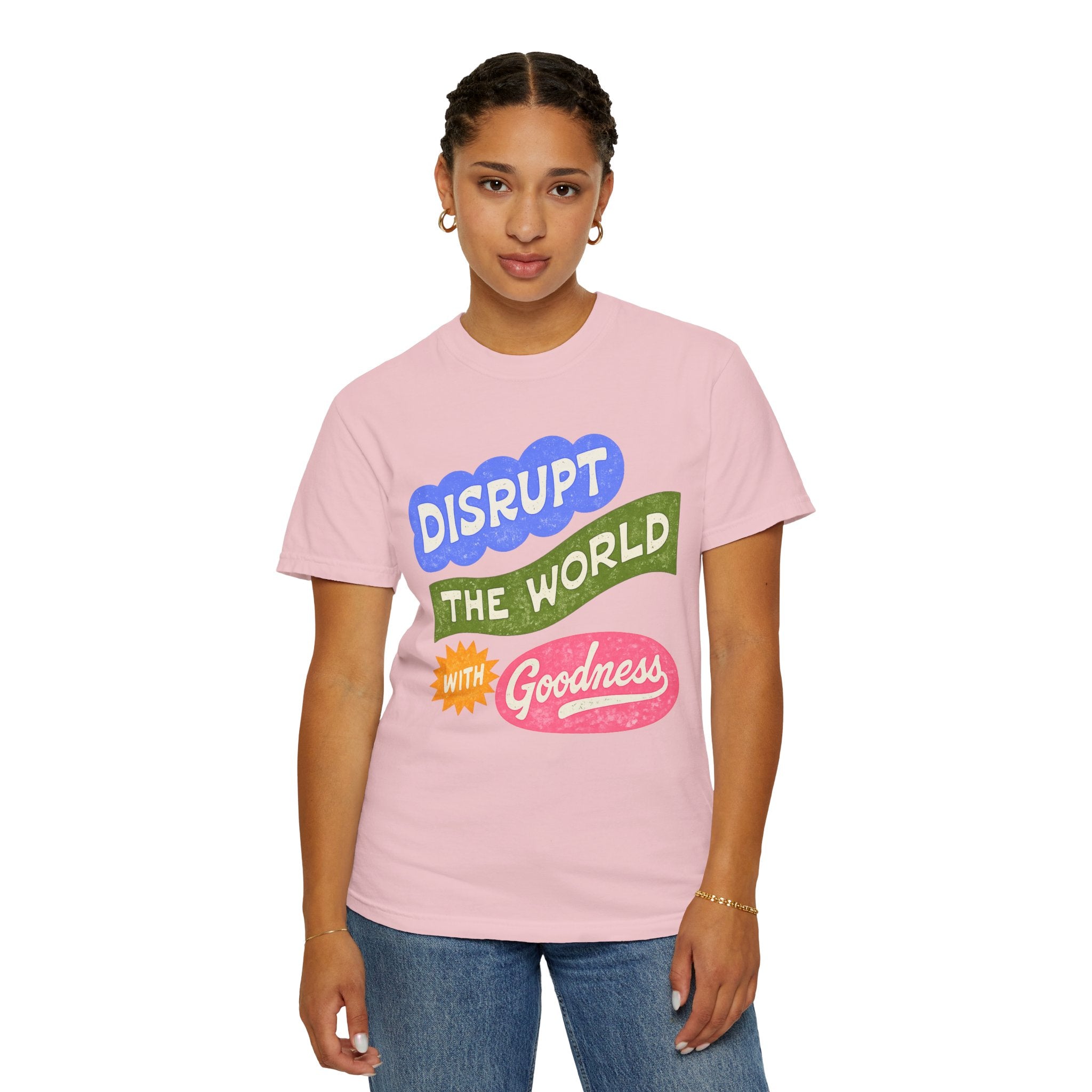 “Disrupt The World With Goodness”