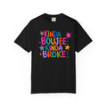 “Kinda Boujee Kinda Broke” Comfort Colors T-Shirt