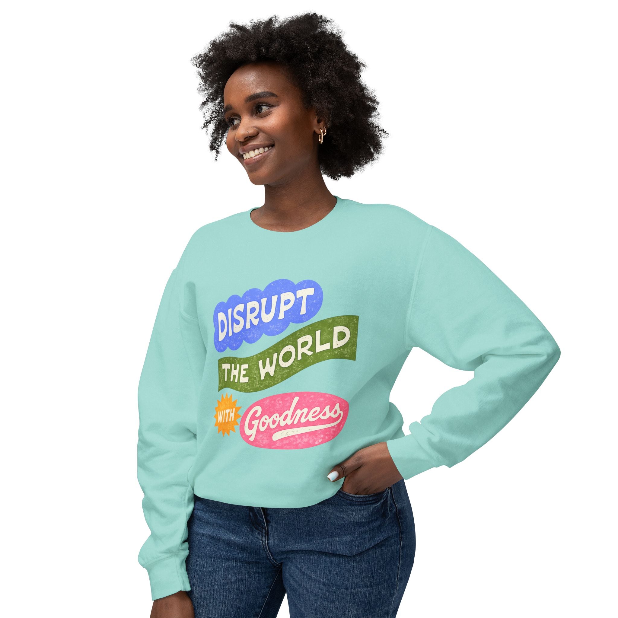 “Disrupt The World With Goodness” Comfort Color Sweatshirt