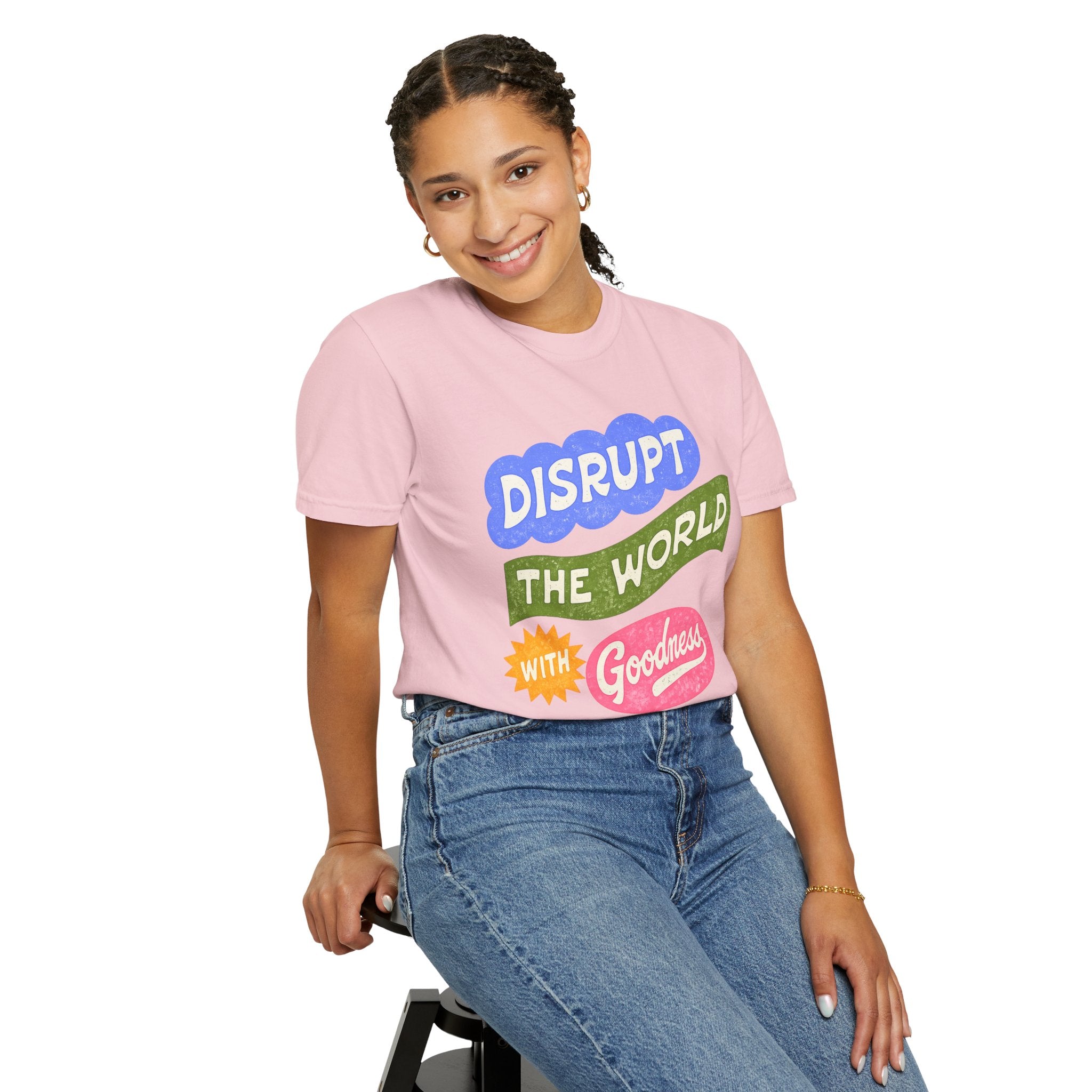 “Disrupt The World With Goodness”